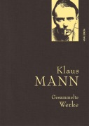 Cover-Bild zum Titel 'Klaus Mann, Gesammelte Werke (mit "Mephisto", ausgewählten Erzählungen, Artikeln und Aufsätzen)' von 'Klaus Mann'