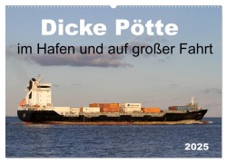 Dicke Pötte im Hafen und auf großer Fahrt (Wandkalender 2025 DIN A2 quer), CALVENDO Monatskalender - SchnelleWelten SchnelleWelten