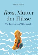 Rosa, Mutter der Flüsse - Stefan Wieser