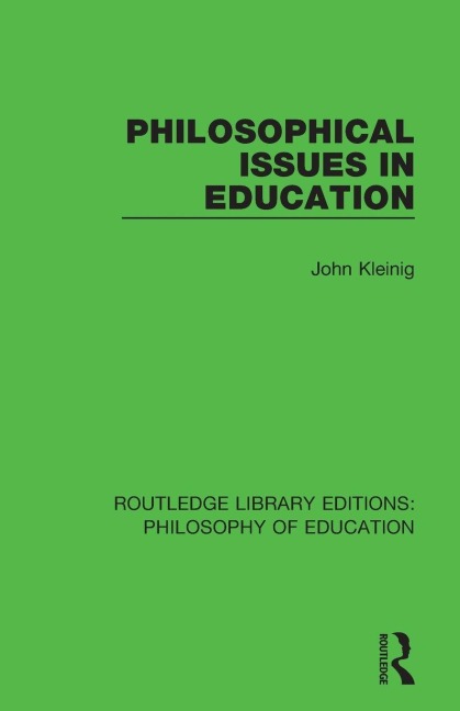 Philosophical Issues in Education - John Kleinig
