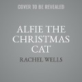 Alfie the Christmas Cat Lib/E - Rachel Wells