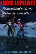 Cover-Bild zum Titel 'Beobachterin 00102: Wohin die Reise führt ...' von 'Lucie Lepelbet'
