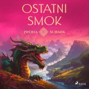 Cover-Bild zum Titel 'Ostatni smok' von 'Iwona Surmik'