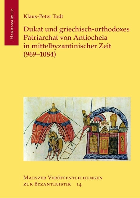 Dukat und griechisch-orthodoxes Patriarchat von Antiocheia in mittelbyzantinischer Zeit (969-1084) - Klaus-Peter Todt