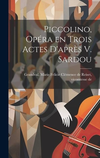 Piccolino, opéra en trois actes d'après V. Sardou - 