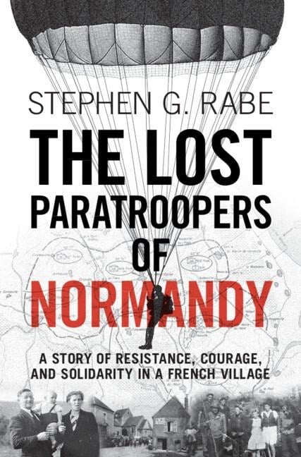 The Lost Paratroopers of Normandy - Stephen G Rabe