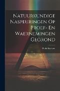 Cover-Bild zum Titel 'Natuurkundige Naspeuringen Op Proef- En Waernemingen Gegrond' von 'Paulo Boccone'