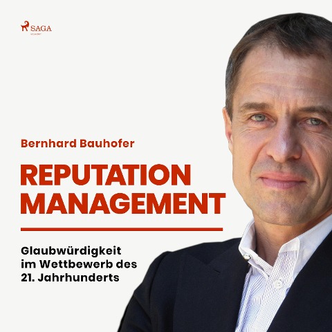 Reputation Management - Glaubwürdigkeit im Wettbewerb des 21. Jahrhunderts (Ungekürzt) - Bernhard Bauhofer