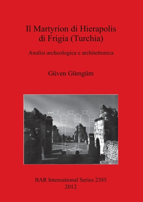 Il Martyrion di Hierapolis di Frigia (Turchia) - Güven Gümgüm