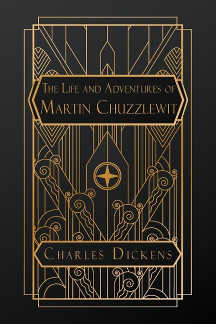 The Life and Adventures of Martin Chuzzlewit - Charles Dickens