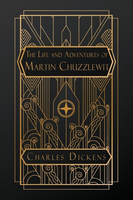 The Life and Adventures of Martin Chuzzlewit - Charles Dickens