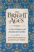 Cover-Bild zum Titel 'The Bright Ages' von 'Matthew Gabriele, David M. Perry'