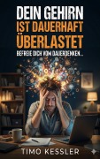 Cover-Bild zum Titel 'Dein Gehirn Ist Dauerhaft Überlastet' von 'Timo Kessler'