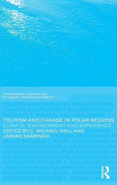 Tourism and Change in Polar Regions - Michael Hall, Jarkko Saarinen