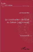 Cover-Bild zum Titel 'La construction de l'État au Gabon (1957-2009)' von 'Jean-Ferdinand Mbah'