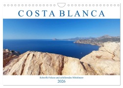 Costa Blanca. Schroffe Felsen und schillerndes Mittelmeer (Wandkalender 2026 DIN A4 quer), CALVENDO Monatskalender - Lucy M. Laube