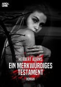 EIN MERKWÜRDIGES TESTAMENT - Herbert Adams