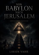 Cover-Bild zum Titel 'Von Babylon nach Jerusalem' von 'Lirien Vahr'