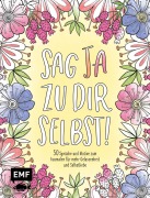 Cover-Bild zum Titel 'Sag Ja zu dir selbst! - 50 Sprüche und Motive zum Ausmalen für mehr Gelassenheit und Selbstliebe' von ''