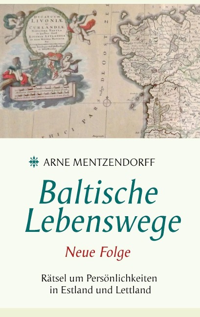 Baltische Lebenswege Neue Folge - Arne Mentzendorff
