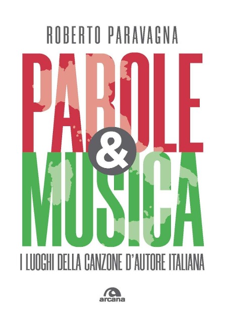 Parole & musica. I luoghi della canzone d'autore italiana - Roberto Paravagna