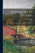 Cover-Bild zum Titel '... Montaigne Et Ses Amis: La Boétie.- Charron.- Mlle. De Gournay. Nouv. Éd...' von 'Paul Bonnefon'
