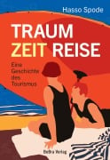 Cover-Bild zum Titel 'Traum Zeit Reise' von 'Hasso Spode'