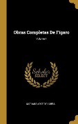 Cover-Bild zum Titel 'Obras Completas De Fígaro; Volume 1' von 'Mariano José De Larra'