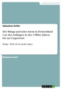 Cover-Bild zum Titel 'Der Manga und seine Szene in Deutschland von den Anfängen in den 1980er Jahren bis zur Gegenwart' von 'Sebastian Keller'