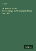 Cover-Bild zum Titel 'Die österreichische Beobachtungs-Station auf Jan Mayen 1882-1883' von 'Anonym'