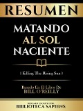 Cover-Bild zum Titel 'Resumen - Matando Al Sol Naciente (Killing The Rising Sun) - Basado En El Libro De Bill O'reilly' von 'Biblioteca Sapiens, Biblioteca Sapiens'