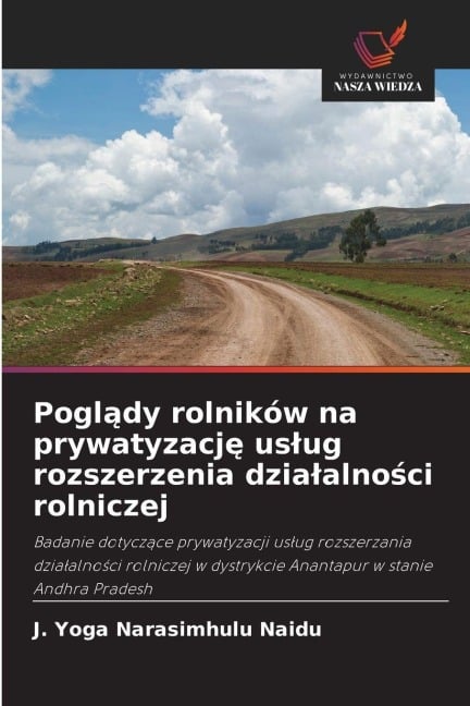 Pogl¿dy rolników na prywatyzacj¿ us¿ug rozszerzenia dzia¿alno¿ci rolniczej - J. Yoga Narasimhulu Naidu
