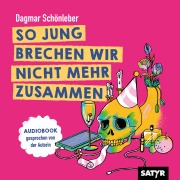 Cover-Bild zum Titel 'So Jung brechen wir nicht mehr zusammen' von 'Dagmar Schönleber'
