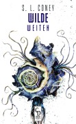 Cover-Bild zum Titel 'Wilde Weiten' von 'S. L. Coney'