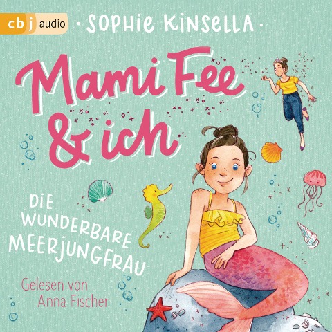 Mami Fee & ich - Die wunderbare Meerjungfrau - Sophie Kinsella