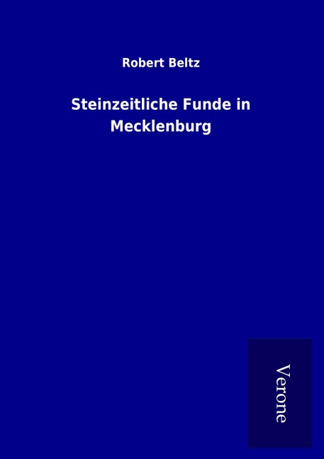 Steinzeitliche Funde in Mecklenburg - Robert Beltz