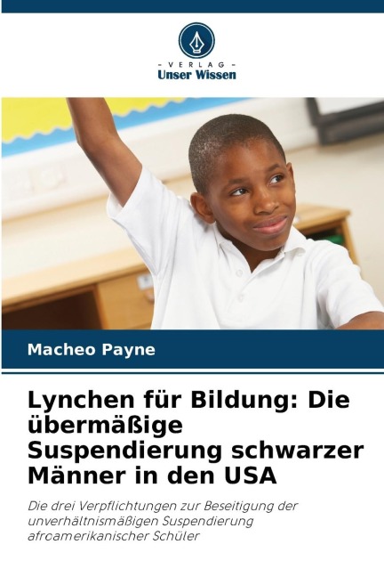 Lynchen für Bildung: Die übermäßige Suspendierung schwarzer Männer in den USA - Macheo Payne