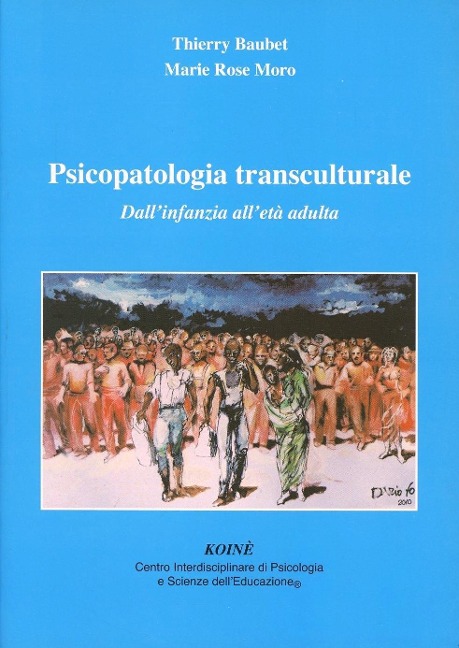 Psicopatologia transculturale. Dall'infanzia all'età adulta - Thierry Baubet, M. Rose Moro