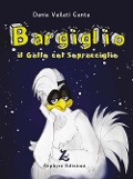 Cover-Bild zum Titel 'Bargiglio. Il gallo col sopracciglio' von 'Dania Vailati Canta'