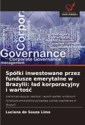 Cover-Bild zum Titel 'Spó¿ki inwestowane przez fundusze emerytalne w Brazylii: ¿ad korporacyjny i warto¿¿' von 'Luciana de Souza Lima'