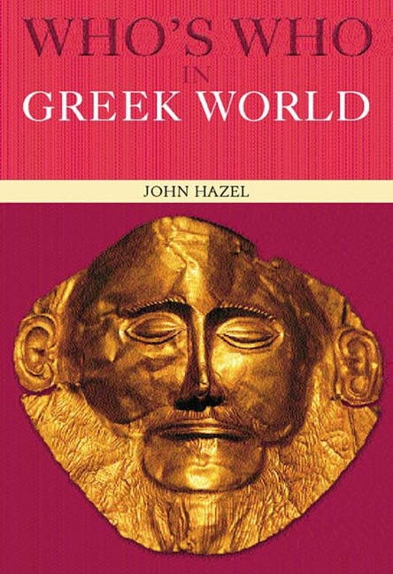 Who's Who in the Greek World - John Hazel
