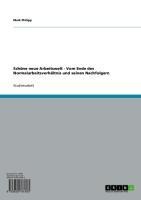 Schöne neue Arbeitswelt - Vom Ende des Normalarbeitsverhältnis und seinen Nachfolgern - Maik Philipp