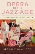 Cover-Bild zum Titel 'Opera in the Jazz Age' von 'Alexandra Wilson'