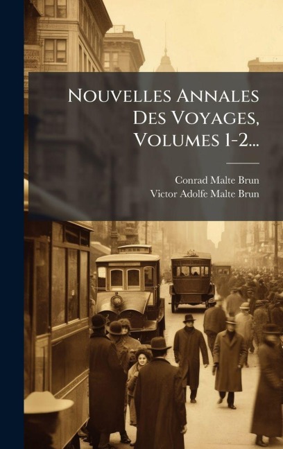 Nouvelles Annales Des Voyages, Volumes 1-2... - Conrad Malte-Brun