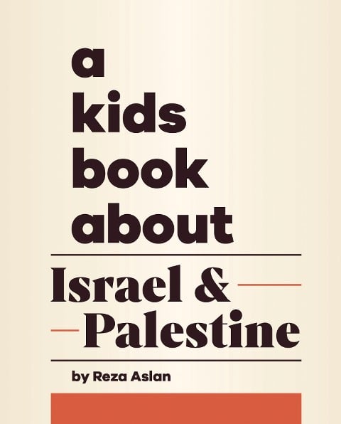A Kids Book about Israel & Palestine - Reza Aslan