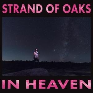 In Heaven - Strand Of Oaks