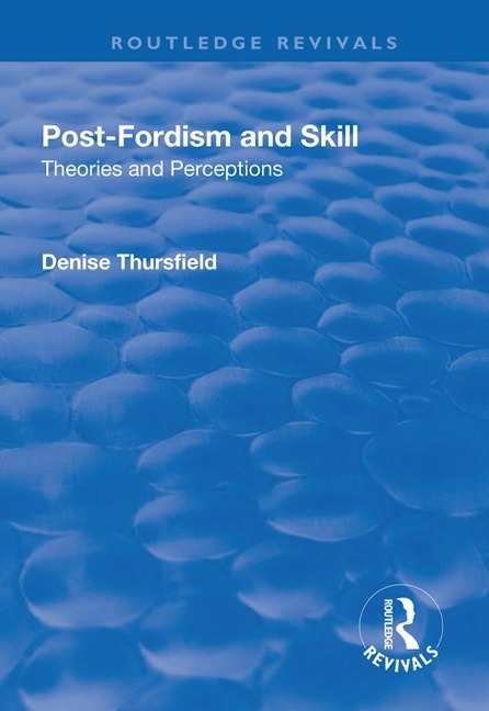 Post-Fordism and Skill - Denise Thursfield
