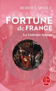 Cover-Bild zum Titel 'La Violente Amour (Fortune de France, Tome 5)' von 'Robert Merle'