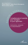 Cover-Bild zum Titel 'Compétence(s) et savoir(s) pour enseigner et pour apprendre' von 'Pascal Dupont, Pablo Buznic-Bourgeacq, Marie-France Carnus'