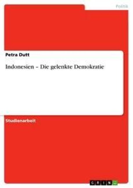 Indonesien - Die gelenkte Demokratie - Petra Dutt